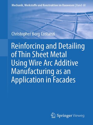 cover image of Reinforcing and Detailing of Thin Sheet Metal Using Wire Arc Additive Manufacturing as an Application in Facades